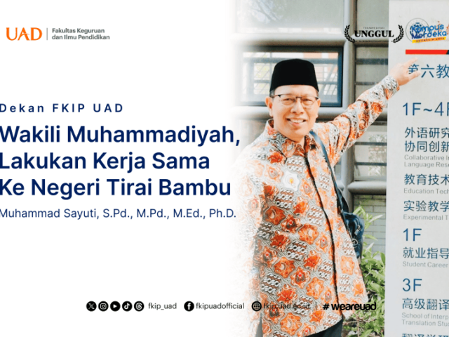 Wakili Muhammadiyah, Dekan FKIP UAD Lakukan Kerja Sama ke Negeri Tirai Bambu