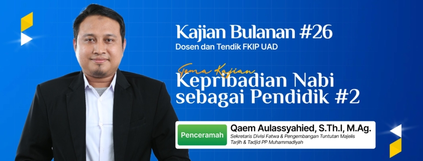 Kajian Bulanan FKIP #26 Meneladani Kepribadian Nabi sebagai Pendidik