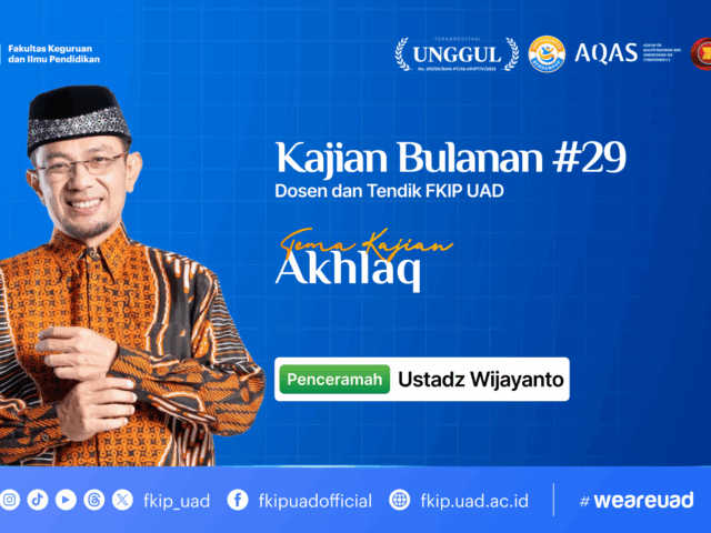 Kajian FKIP UAD: Akhlak Sebagai Fondasi Ilmu dan Kehidupan
