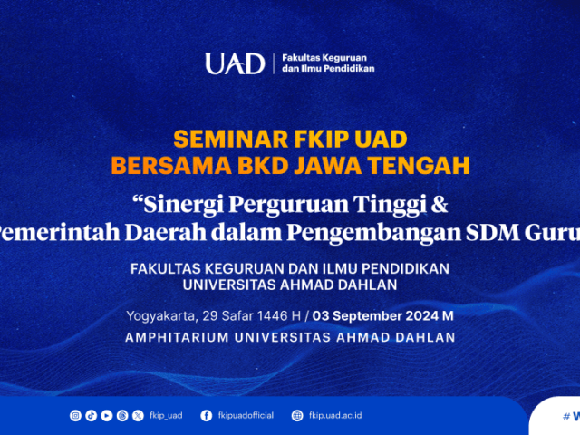 Seminar FKIP UAD – BKD Jateng: Sinergi Membangun SDM Guru