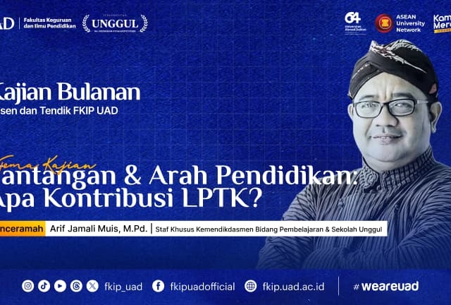 Kajian Bulanan: Tantangan dan Arah Pendidikan: Apa Kontribusi LPTK?